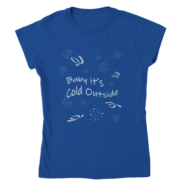 "Baby It's Cold Outside" Frosty Flurry Women's Crewneck T-shirt
